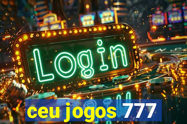 ceu jogos 777